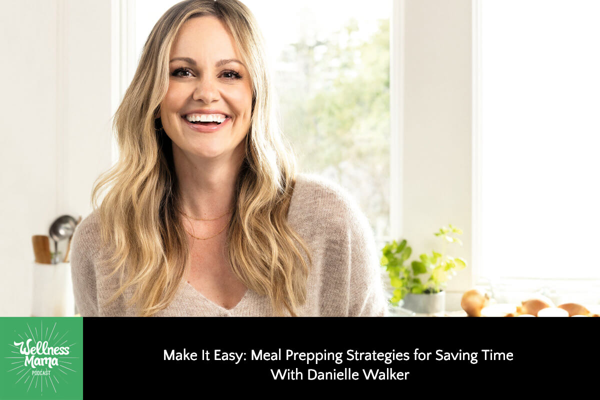 875: Make It Easy: Meal Prepping Strategies for Saving Time With Danielle Walker