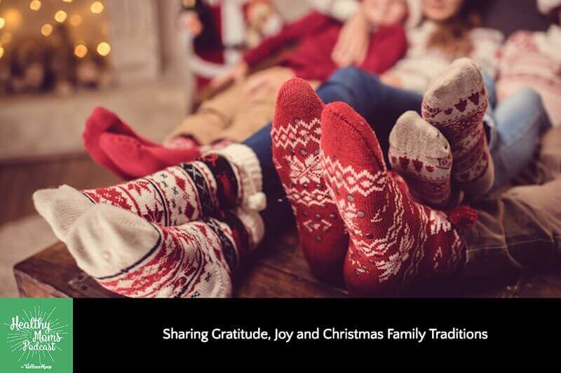 Sharing Gratitude, Joy and Christmas Family Traditions