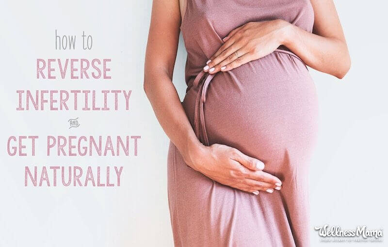 How to Reverse Infertility & Get Pregnant Naturally