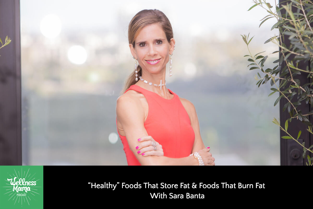 871: “Healthy” Foods That Store Fat & Foods That Burn Fat With Sara Banta