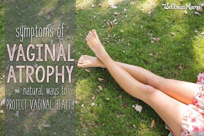 Symptoms of Vaginal Atrophy (& Natural Ways to Protect Vaginal Health)